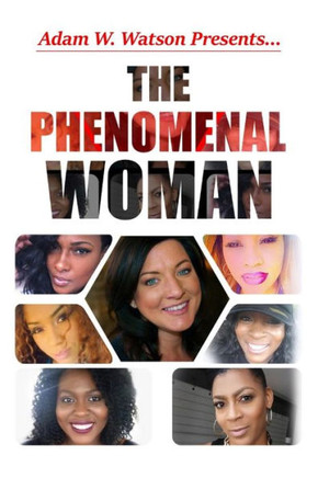 Adam W. Watson presents... The Phenomenal Woman