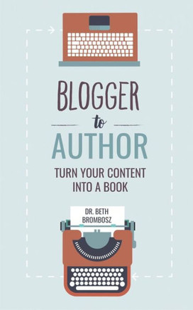 Blogger To Author: Turn Your Content Into A Book