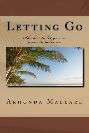 Letting Go: She has to let go, in order to move on