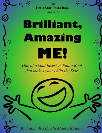 Brilliant, Amazing Me!: One of a kind Insert-A-Photo book that makes your child the star!