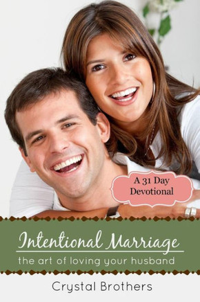 Intentional Marriage: The Art of Loving Your Husband