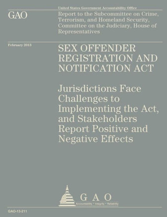 Sex Offender Registration and Notification Act: Jurisdictions Face Challenges to Implementing the Act, and Stakeholders Report Positive and Negative E