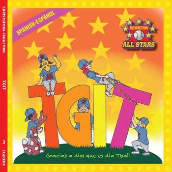 Spanish Thank Goodness It'S T-Ball Day In Spanish: A Baseball Book For Kids Ages 3-7 (The Hometown All Stars) (Spanish Edition)