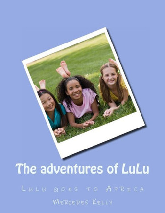 The adventures of LuLu: Lulu goes to Africa