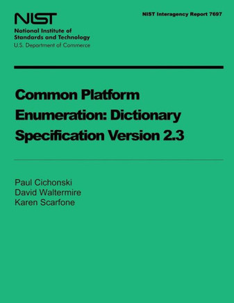 NIST Interagency Report 7697: Common Platform Enumeration Dictionary Specification Version 2.3