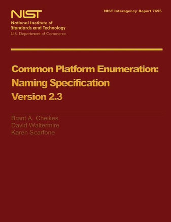 NIST Interagency Report 7695: Common Platform Enumeration Naming Specification Version 2.3