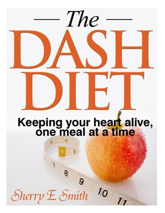 The Dash Diet: Keeping your heart alive, one meal at a time