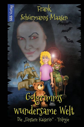 Golgrimms wundersame Welt: Die ""Finstere Kaiserin"" - Trilogie