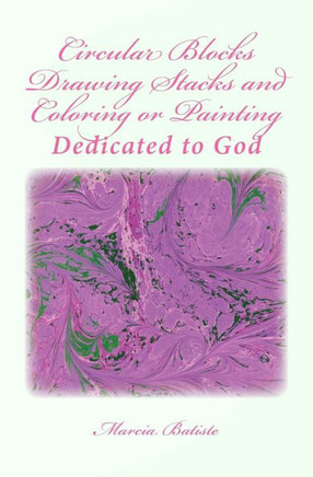Circular Blocks Drawing Stacks and Coloring or Painting: Dedicated to God