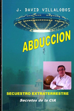 Abduccion - Secuestro Extraterrestre: Secretos de la CIA