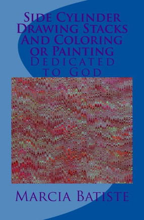 Side Cylinder Drawing Stacks And Coloring or Painting: Dedicated to God : 9781495357640