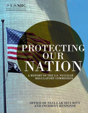 Protecting Our Nation: A Report of the U.S. Nuclear Regulatory Commission