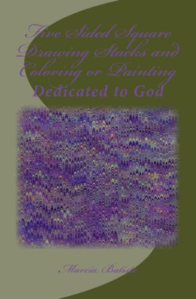 Five Sided Square Drawing Stacks and Coloring or Painting: Dedicated to God