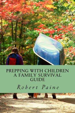 Prepping with Children: A Family Survival Guide
