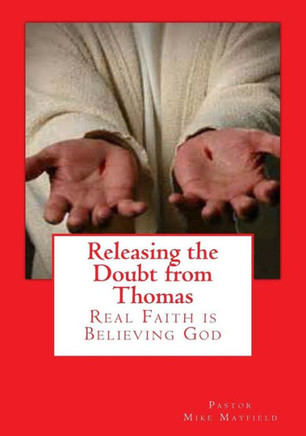 Releasing the Doubt from Thomas: Real Faith is Believing God