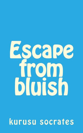Escape from Bluish: Selected Stories