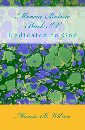 Marcia Batiste Book IV: Dedicated to God