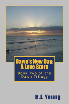 Dawn's New Day: A Love Story: Book Two of the Dawn Trilogy