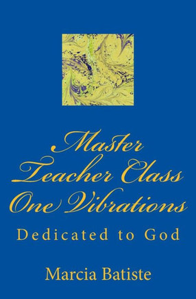 Master Teacher Class One Vibrations: Dedicated to God