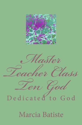 Master Teacher Class Ten God: Dedicated to God
