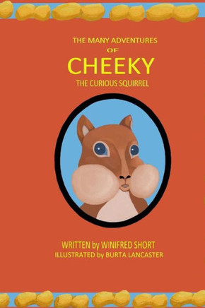 The Many Adventures of Cheeky the Curious Squirrel