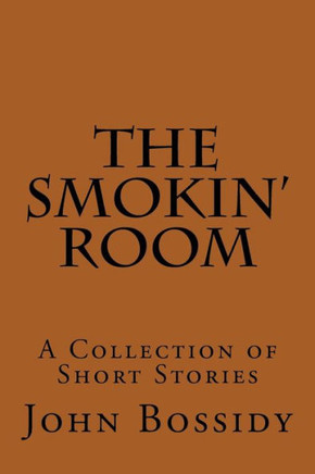 The Smokin' Room: A Collection of Short Stories