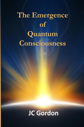 The Emergence of Quantum Consciousness