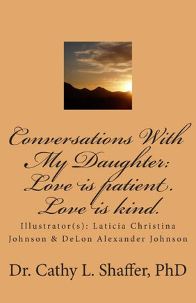 Conversations With My Daughter: Love is patient. Love is kind.