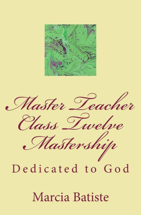 Master Teacher Class Twelve Mastership: Dedicated to God