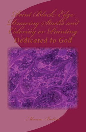 Point Block Edge Drawing Stacks and Coloring or Painting: Dedicated to God