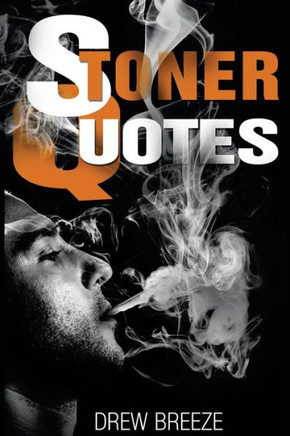 Stoner Quotes