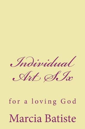 Individual Art SIx: for a loving God