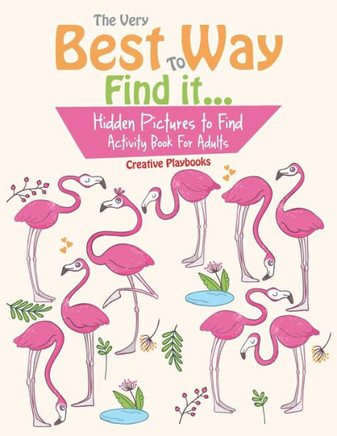 The Very Best Way To Find It... Hidden Pictures To Find Activity Book For Adults The Very Best Way To Find It... Hidden Pictures To Find Activity Book For Adults