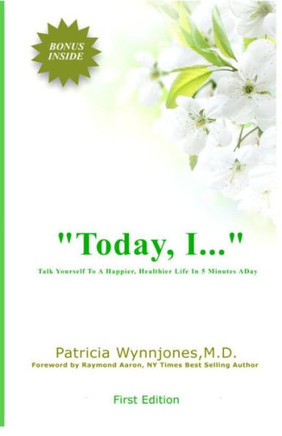 Today, I...: Talk Yourself To A Happier, Healthier Life In 5 Minutes A Day