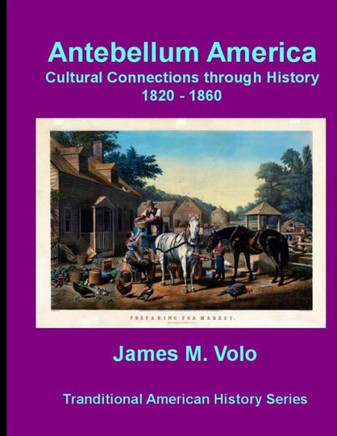 Antebellum America, Cultural Connections through History 1820-1860