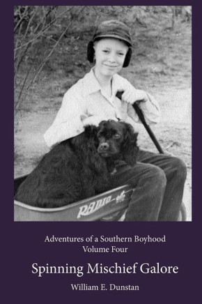 Spinning Mischief Galore: (Adventures of a Southern Boyhood, Volume 4)