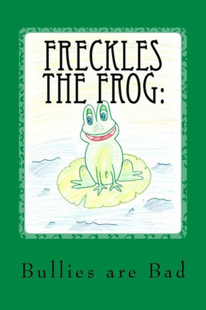 Freckles the Frog: Telling the Truth : 9781495490644