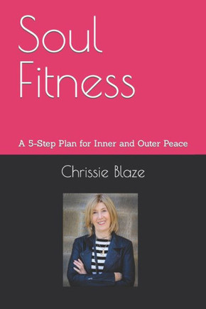 Soul Fitness: A 5-Step Plan for Inner and Outer Peace