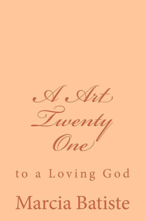 A Art Twenty One: to a Loving God