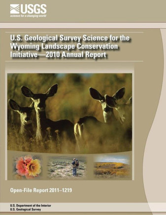 U.S. Geological Survey Science for the Wyoming Landscape Conservation Initiative? 2010 Annual Report