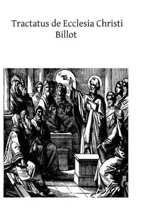Tractatus de Ecclesia Christi: De Credibilitate Ecclesiae et de intima ejus constitutione