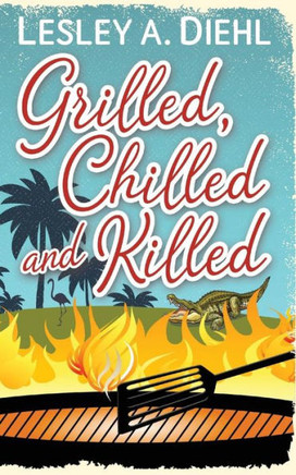 Grilled, Chilled And Killed: Book 2 In The Big Lake Murder Mysteries