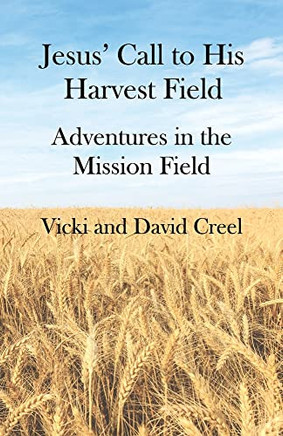 Jesus' Call To His Harvest Field - Adventures In The Mission Field