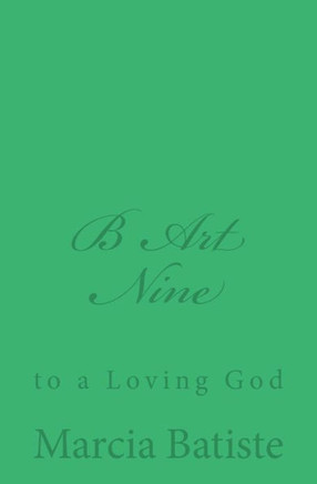 B Art Nine: to a Loving God : 9781495917929