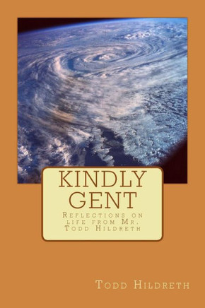 Kindly Gent: Reflections on life from Mr. Todd Hildreth