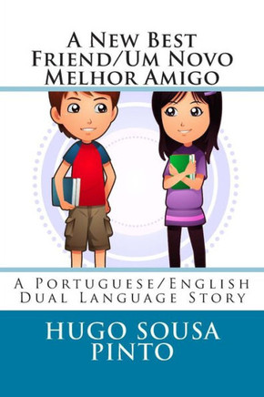 A New Best Friend/Um Novo Melhor Amigo: A Portuguese/English Dual Language Story