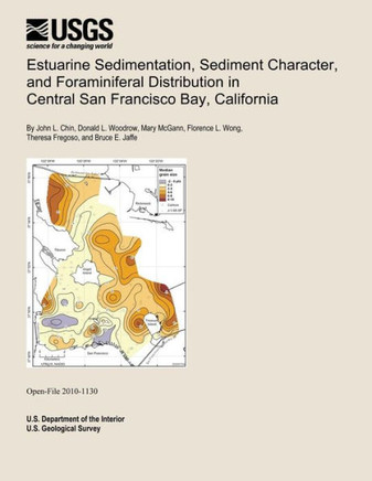 Estuarine Sedimentation, Sediment Character, and Foraminiferal Distribution in Central San Francisco Bay, California