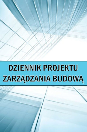 Dziennik Projektu Zarzadzania Budowa: Wspanialy Pomysl Na Prezent Strona Budowy Do Rejestrowania Sily Roboczej, Zadania, Harmonogramy, Raport Dzienny Budowy I Wiele Innych (Polish Edition)