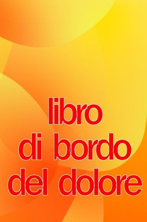 Libro Di Bordo Del Dolore: Elegante Libro Per Annotare Data, Energia, Attività, Sonno, Livello/Area Del Dolore, Pasti E Altro Ancora (Italian Edition)