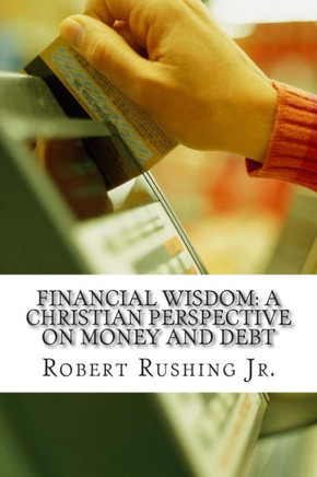 Financial Wisdom: A Christian Perspective on Money and Debt